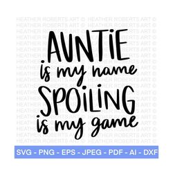 auntie is my name spoiling is my game svg, auntie svg, bae svg, best aunt ever svg, blessed auntie svg, aunt svg cut file for cricut,