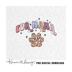 fur mama png - dog mom png - cat mom png - dog lovers png - animal lover png - fur mom  png - retro boho - paw print - r