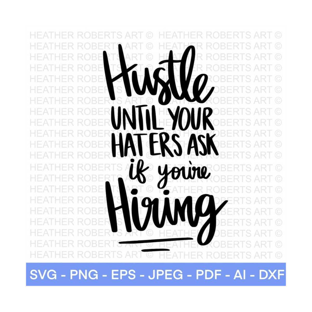 2010202316321-hustle-until-your-haters-ask-if-youre-hiring-svg-boss-image-1.jpg