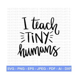i teach tiny humans svg, kindergarten teacher svg, zoom teacher svg, first grade teacher svg, pre k, back to school svg, cut file cricut