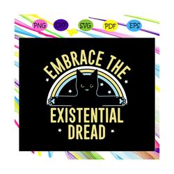 embrace the existential dread svg, existential dread svg, cat svg, cat lover svg, funny cat lover for silhouette, files