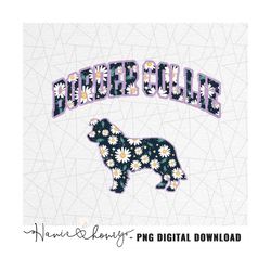 border collie png - floral print - border collie mom png - border collie mama - border collie gift - border collie lover