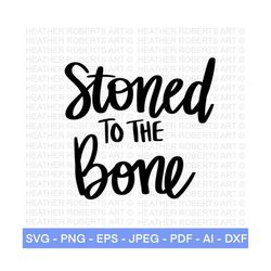 stoned to the bone svg, weed svg, marijuana svg, cannabis svg, smoke weed svg, high svg, rolling tray svg, blunt svg, cut file cricut,