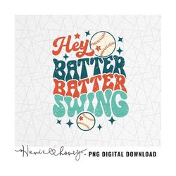 hey batter batter swing png - baseball sublimation - groovy baseball png - retro png - sports png - baseball mom png - b