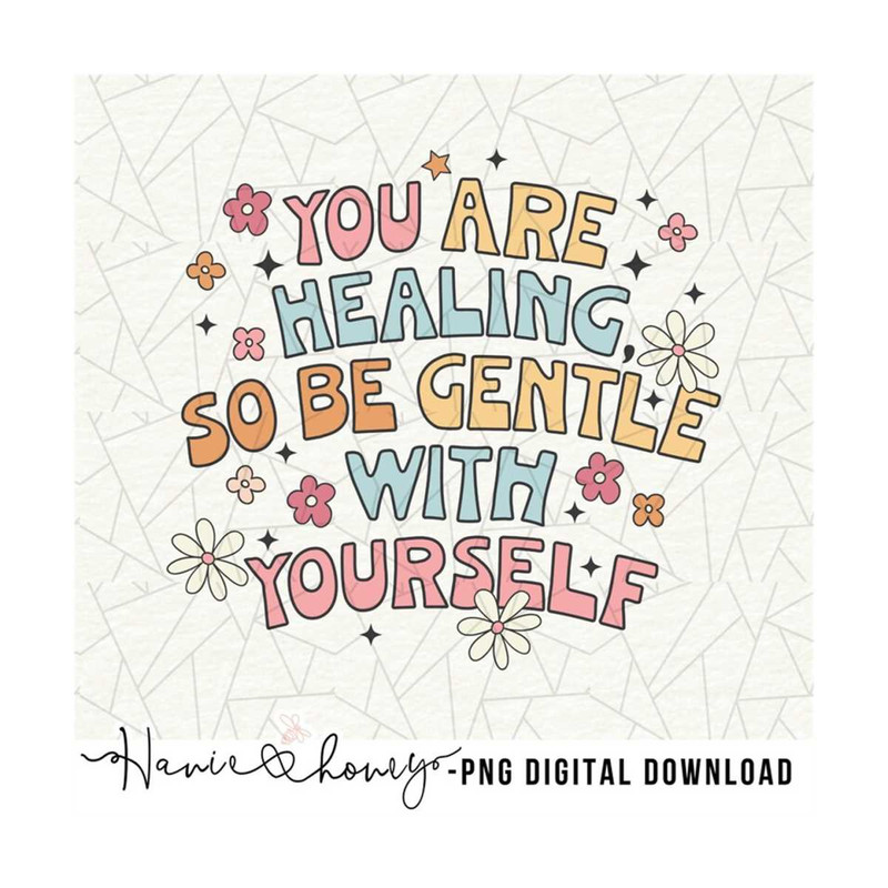MR-20102023162838-youre-healing-so-be-gentle-with-yourself-png-mental-image-1.jpg