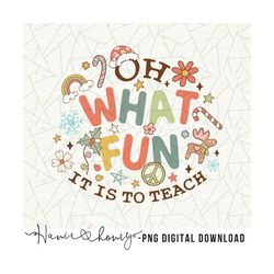 oh what fun it is to teach png - retro christmas teacher png - groovy christmas teacher png - teacher sublimation - chri