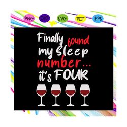 finally found my sleep number its four, wine svg, wine embroidery design, sleep design, embroidery design, lillipad gift