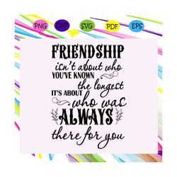 friendship svg,friend svg, true friend,best friend gift, gift for friend, best friend birthday, best friends, best frien