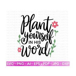 plant yourself in his word svg, jesus svg, faith svg, jesus christian svg, scripture svg, religious svg, christian svg, cricut cut files