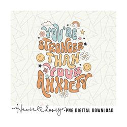 you're stronger than your anxiety png - mental health matters png - positive vibes png - trendy png - anxiety png - posi