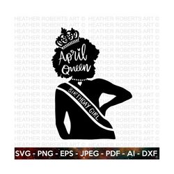 birthday queen of april svg, afro birthday queen svg, afro girl svg, afro birthday girls, black birthday queen svg, cut file for cricut