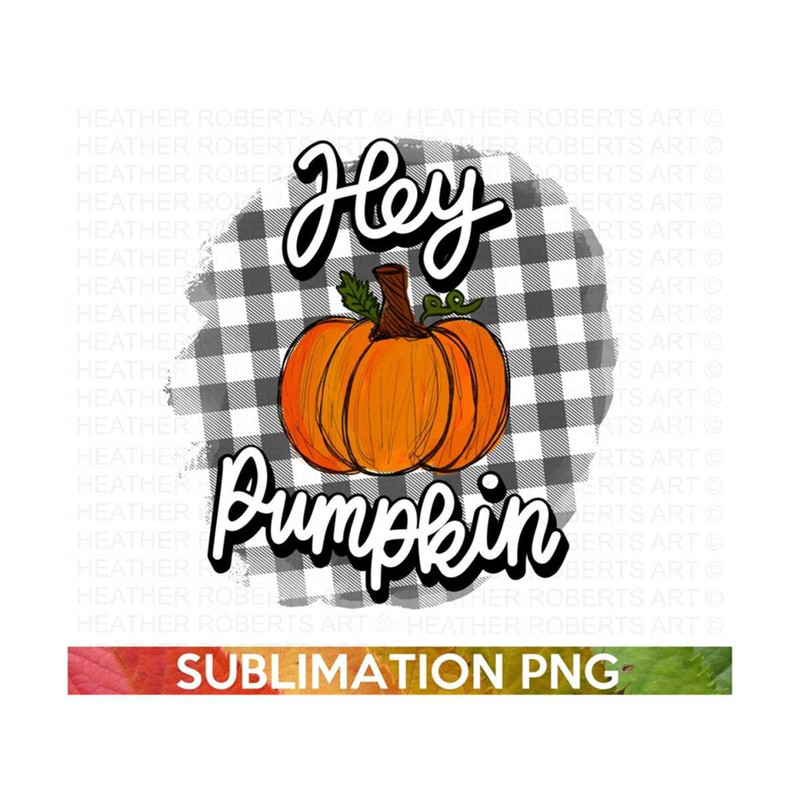 2010202316384-hey-pumpkin-sublimation-fall-png-autumn-png-thanksgiving-image-1.jpg