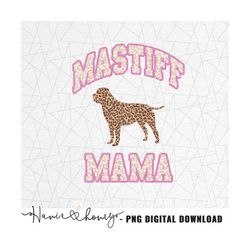leopard mastiff mama png - mother's day png - mom shirt png - mastiff mama - mastiff mom - mastiff lover - dog mama shir