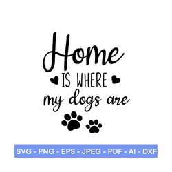 home is where my dogs are svg, dog lover svg, dog mom svg, dog mama svg, for cricut and silhouette, pet mom svg, dog lover svg, fur mama svg