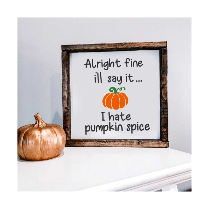 20102023164351-pumpkin-spice-svg-anti-hate-pumpkin-spice-funny-fall-sign-image-1.jpg