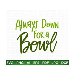 always down for a bowl svg, weed svg, marijuana svg, cannabis svg, smoke weed svg, high svg, rolling tray svg, blunt svg, cut file cricut