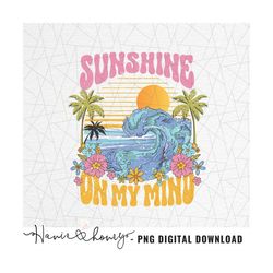 sunshine on my mind png - retro shirt png - beach shirt png - trendy - beach vibes png - retro boho png - vacation png -