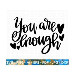 you are enough svg, self love, self care, positive quote, inspirational quote, motivational quote, hand-lettered quote svg, cricut cut file