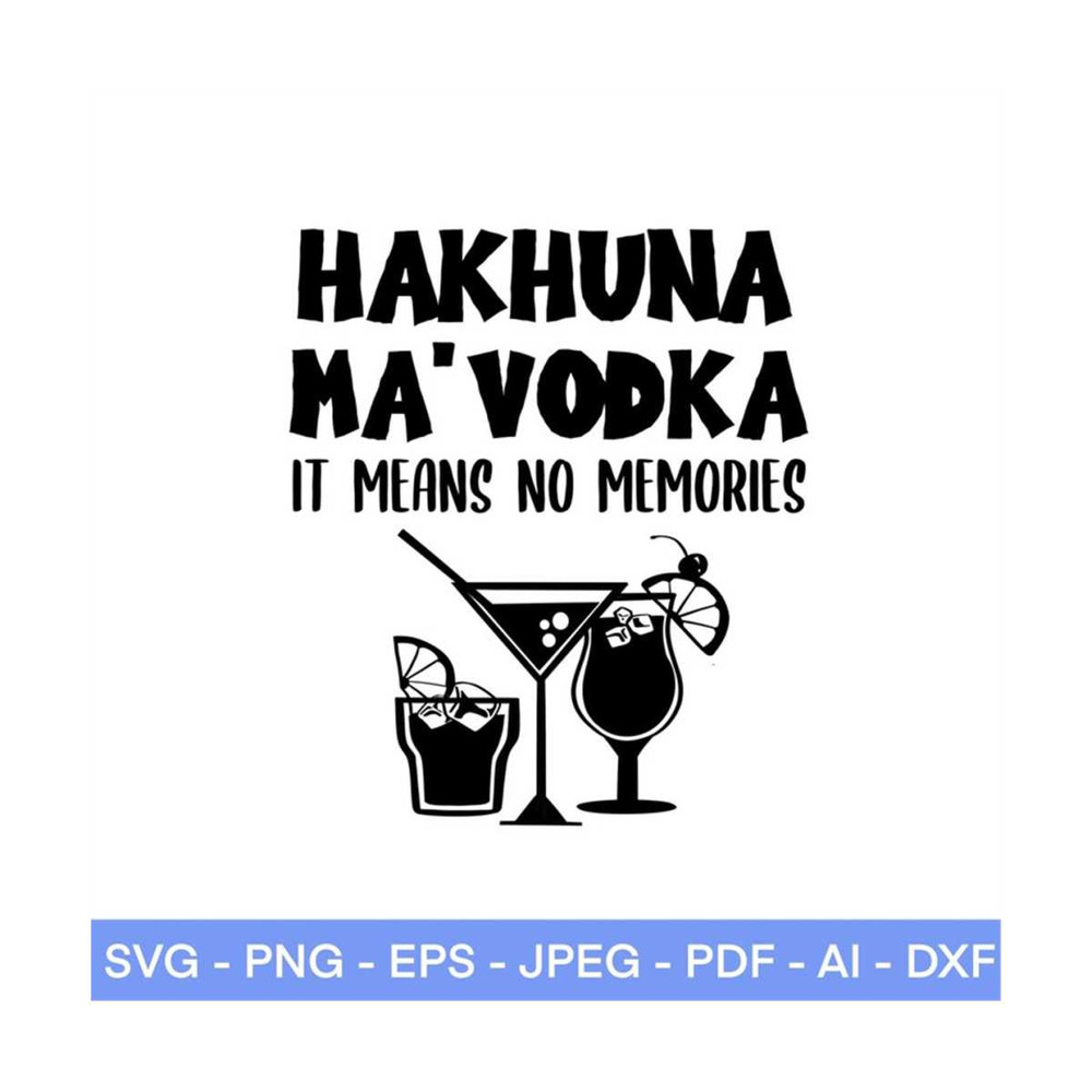 20102023165249-hakhuna-matata-svg-drinking-svg-vodka-svg-drinking-humor-image-1.jpg