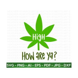 high how are ya svg, weed svg, marijuana svg, cannabis svg, smoke weed svg, high svg, rolling tray svg, blunt, cut file cricut, silhouette