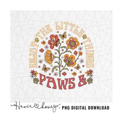 paws and enjoy the little things png - dog mama png - dog lovers png - dog funny saying - fur mom - retro boho png - ret