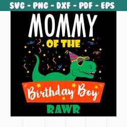 mommy of the birthday boy dinosaur svg, mothers day svg, dinosaur svg, dinosaur mom svg, dinosaur birthday svg, mom svg,