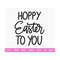2010202317950-hoppy-easter-to-you-svg-easter-svg-easter-svg-for-kids-image-1.jpg