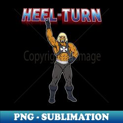 Heel Turn - He Man - Hulk Hogan - Artistic Sublimation Digital File - Stunning Sublimation Graphics