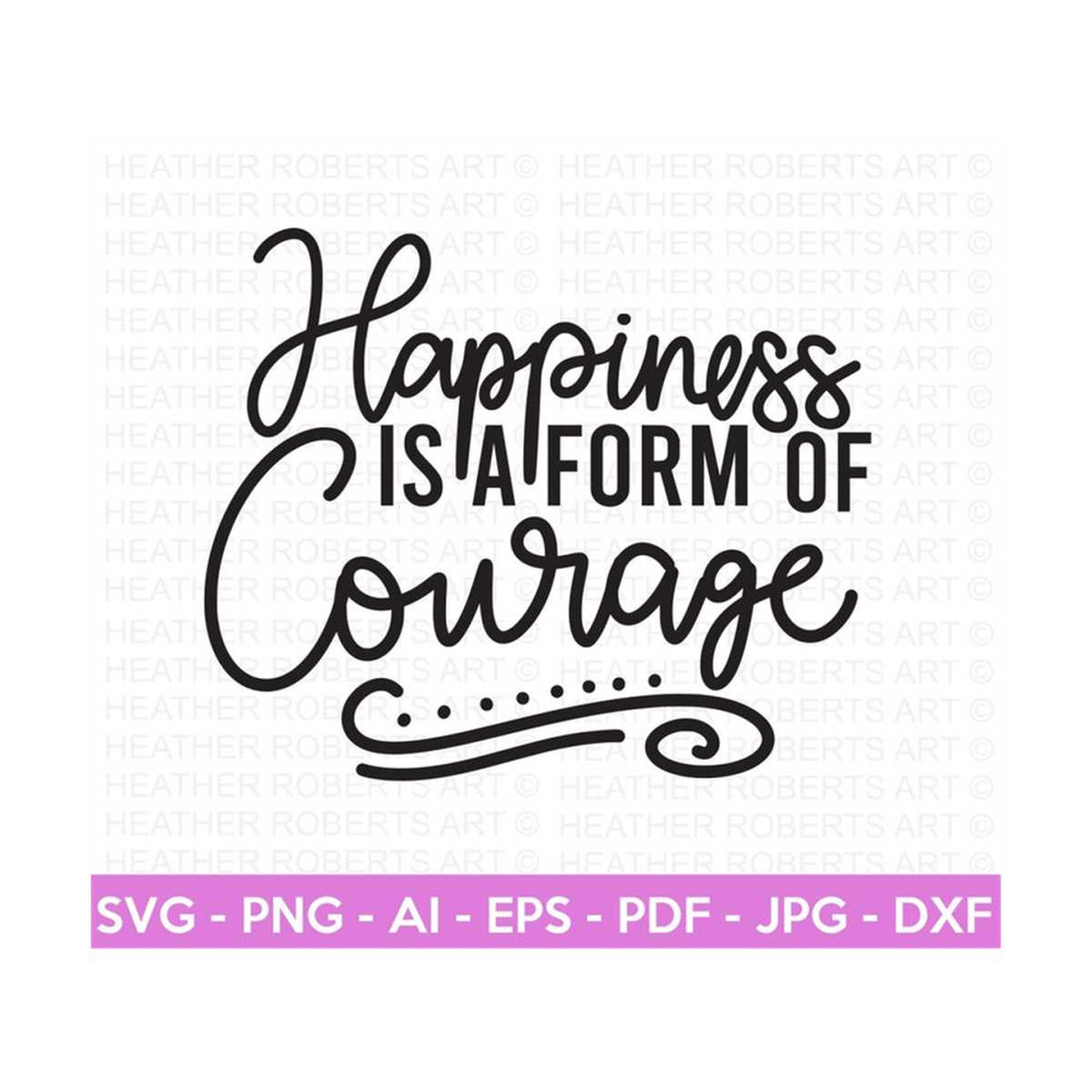 20102023171558-happiness-is-a-form-of-courage-svg-positive-quotes-svg-self-image-1.jpg
