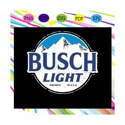busch light beer svg, beer gift, party gift, busch svg, modelo, pacifico, bud svg, dos equis svg, fathers day shirt, fat