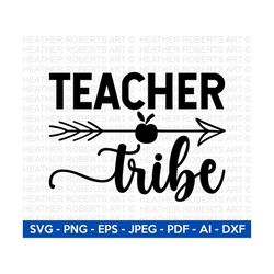 teacher tribe svg, teacher svg, back to school svg, school svg, school shirt svg, teacher shirts svg,gift for teachers, cut file cricut,