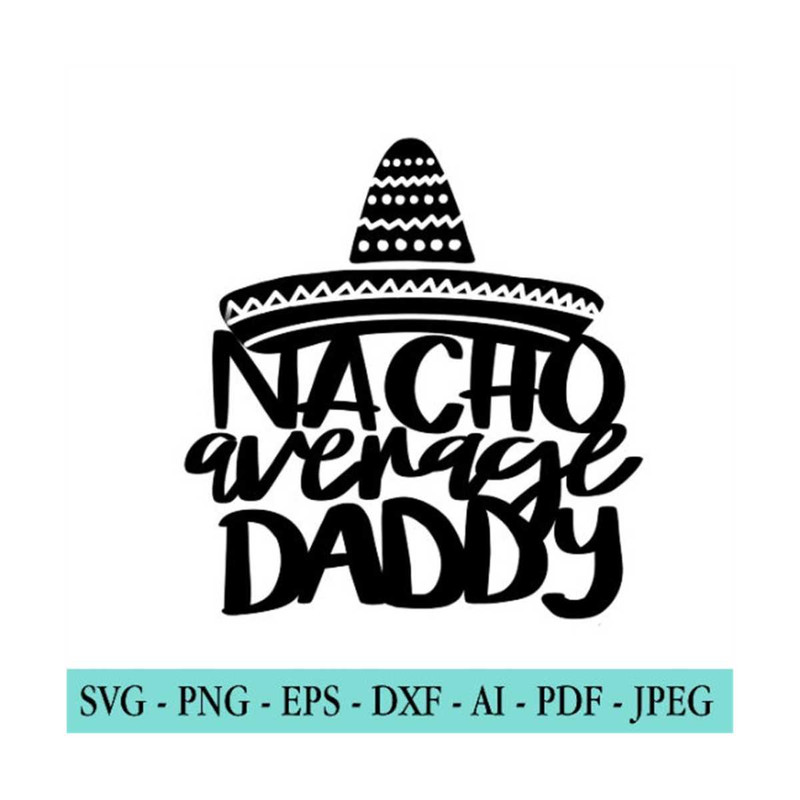 20102023172957-fathers-day-svg-nacho-average-dad-bundle-dad-svg-daddy-image-1.jpg