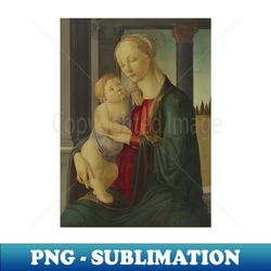 Madonna and Child by Sandro Botticelli - Decorative Sublimation PNG File - Bring Your Designs to Life