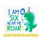 20102023173531-i-am-six-hear-me-roar-svg-cute-dinosaur-svg-t-rex-svg-dino-image-1.jpg