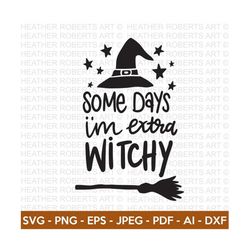 some days i'm extra witchy svg, halloween svg, halloween shirt svg, halloween quote,scary vibes,halloween vibes,cut files cricut, silhouette