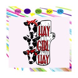 hay girl hay,cow svg, cow mom svg, hay girl hay svg, hey girl hey, hey girl hey svg, cow, heifer, trending svg for silho
