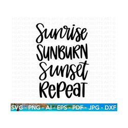 sunrise sunburn sunset repeat svg, summer svg, beach svg, beach life, beach shirt svg, summer quote, hand-lettered quotes, cricut cut files