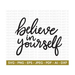 believe in yourself svg, self love svg, self care, positive quotes, motivational quotes, inspirational quote svg, cut file cricut,silhouette