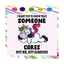 i want you to know that someone cares, best friend gift, funny gift, gift from bestie, unicorn, unicorn lover svg, unico