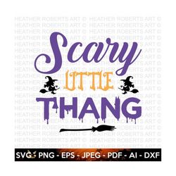 scary little thang svg, halloween svg, halloween shirt svg, halloween quote, scary vibes, halloween vibes, cut files cricut, silhouette