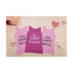 he popped the question svg, poppin' bottles svg, bachelorette party svg, bridal shower svg, bachelorette shirts svg, cricut cut files