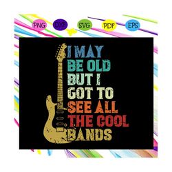 i maybe old, but i got to see all the cool bands, rocker svg files for cricut silhouette svg, dxf, eps, png instant down
