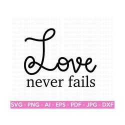 love never fails svg, positive quote svg, self love svg, inspirational quote svg , motivational, hand-lettered, cricut cut file, silhouette
