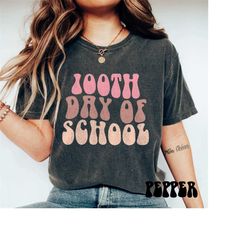 100 days of school shirt, comfort colors 100 day shirt, 100th day of school celebration, student shirt back to school sh