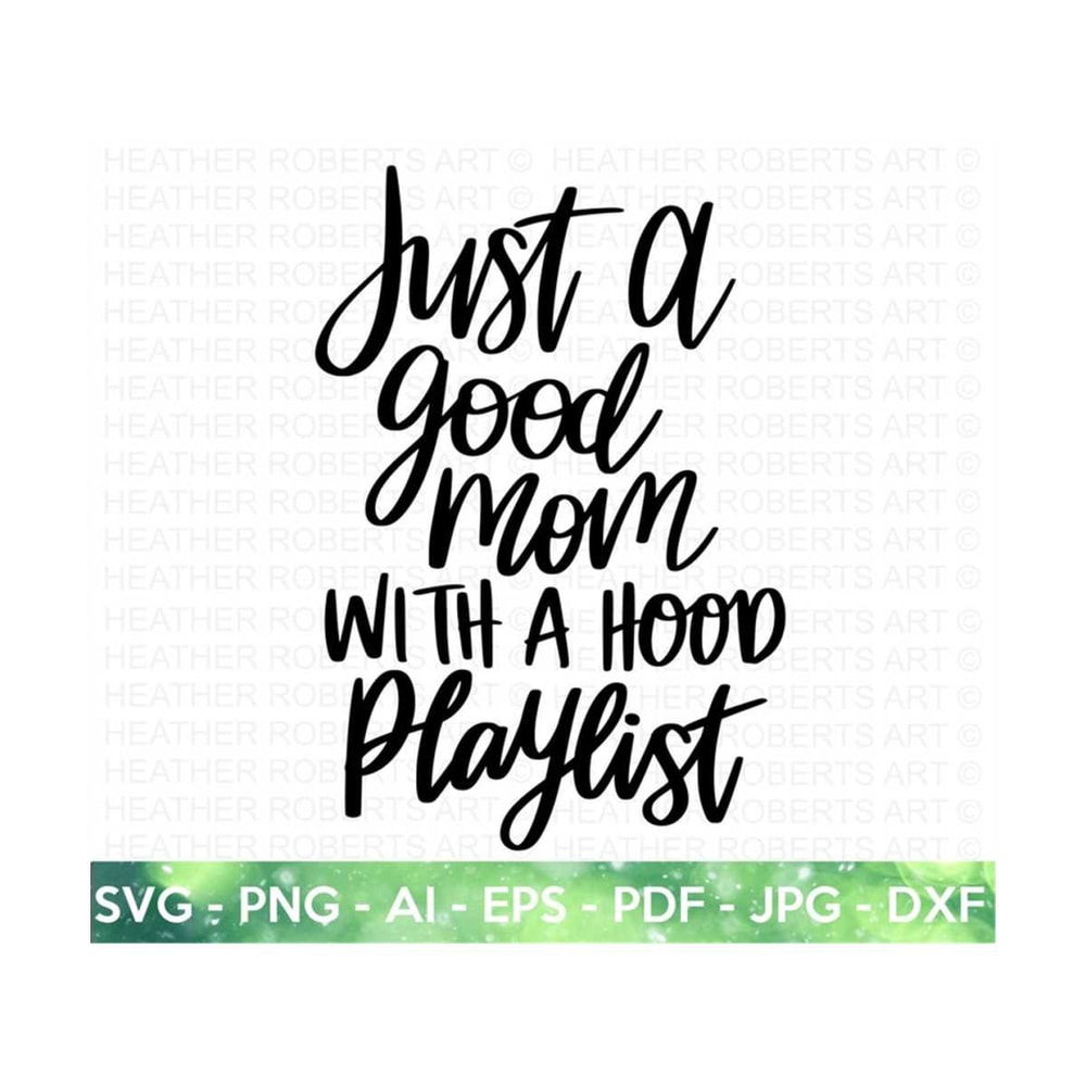 2010202319114-funny-mom-svg-good-mom-svg-hood-playlist-svg-mom-shirt-svg-image-1.jpg