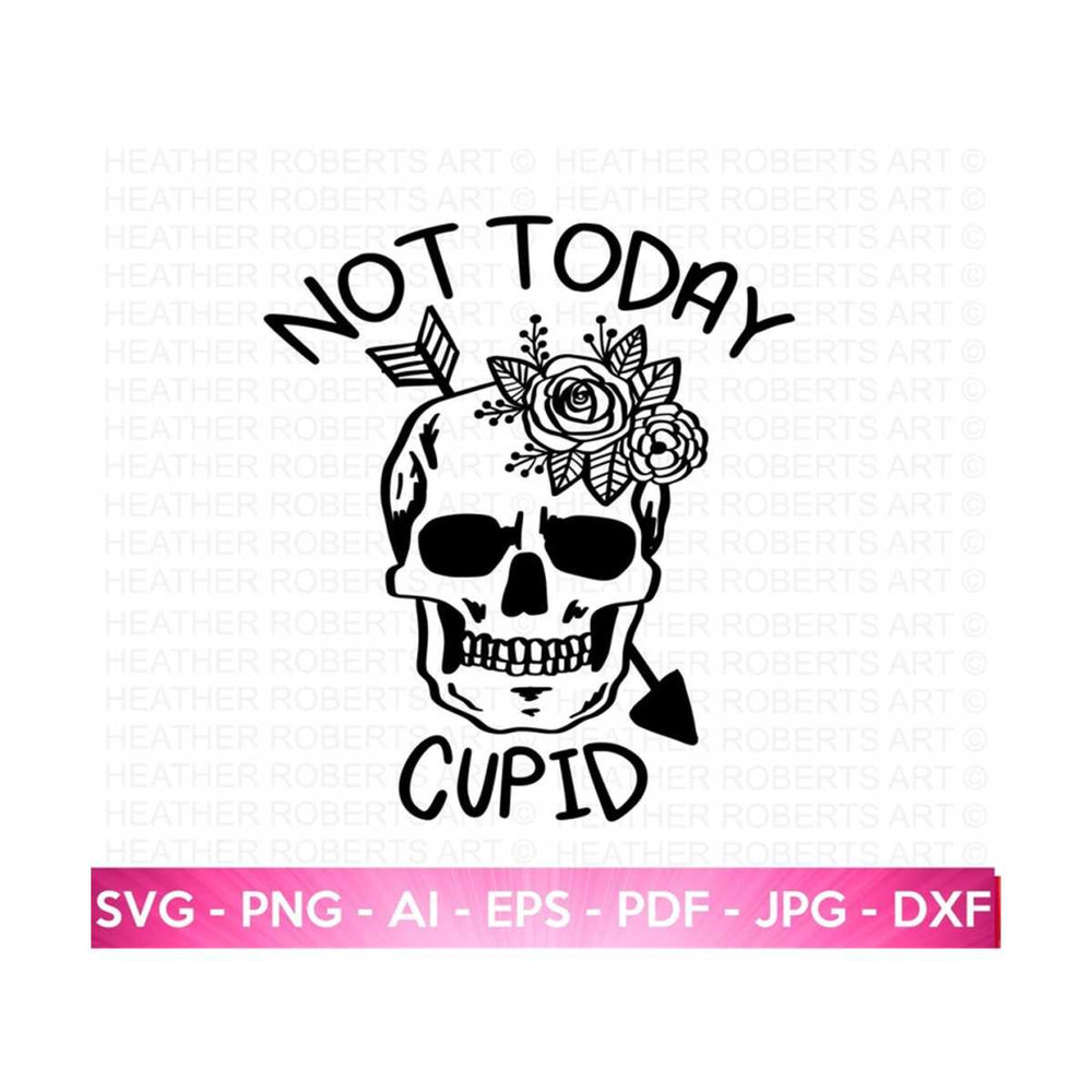 2010202319437-not-today-cupid-svg-anti-valentine-svg-valentines-day-image-1.jpg