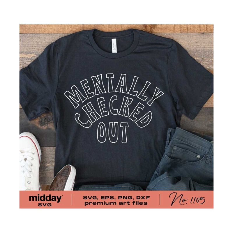 2010202319585-mentally-checked-out-svg-png-dxf-eps-sarcastic-funny-svg-image-1.jpg