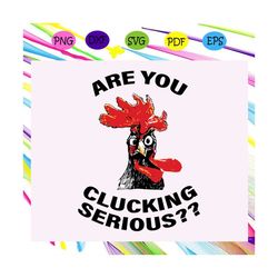 are you clucking serious svg,underestimate shirt,cock gift, cock print, cock lover,trending svg for silhouette, files fo