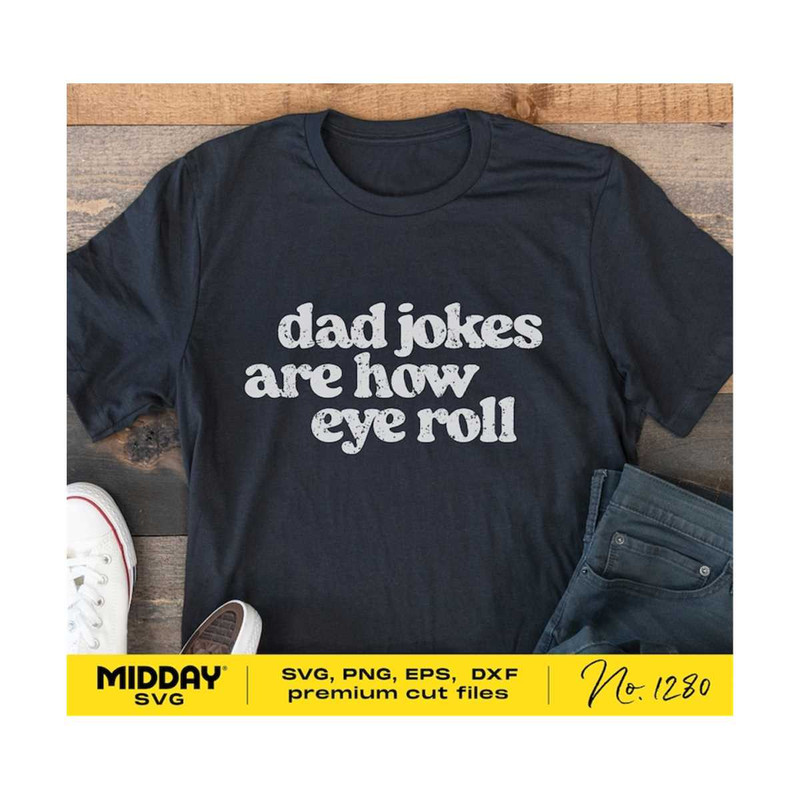 2010202320437-dad-jokes-are-how-eye-roll-dad-svg-funny-design-for-shirts-image-1.jpg