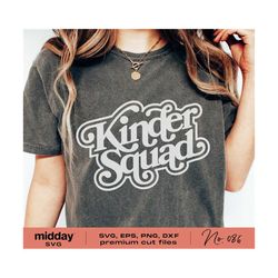 kinder squad svg, png dxf eps, kindergarten crew teacher shirts, cricut cut files, back to school, kindergarten teacher svg, silhouette